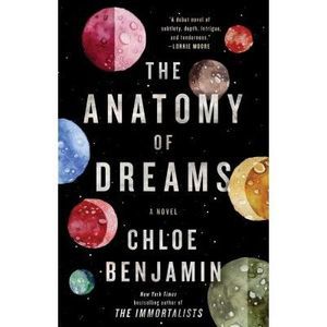 The Anatomy of Dreams -- Chloe Benjamin
